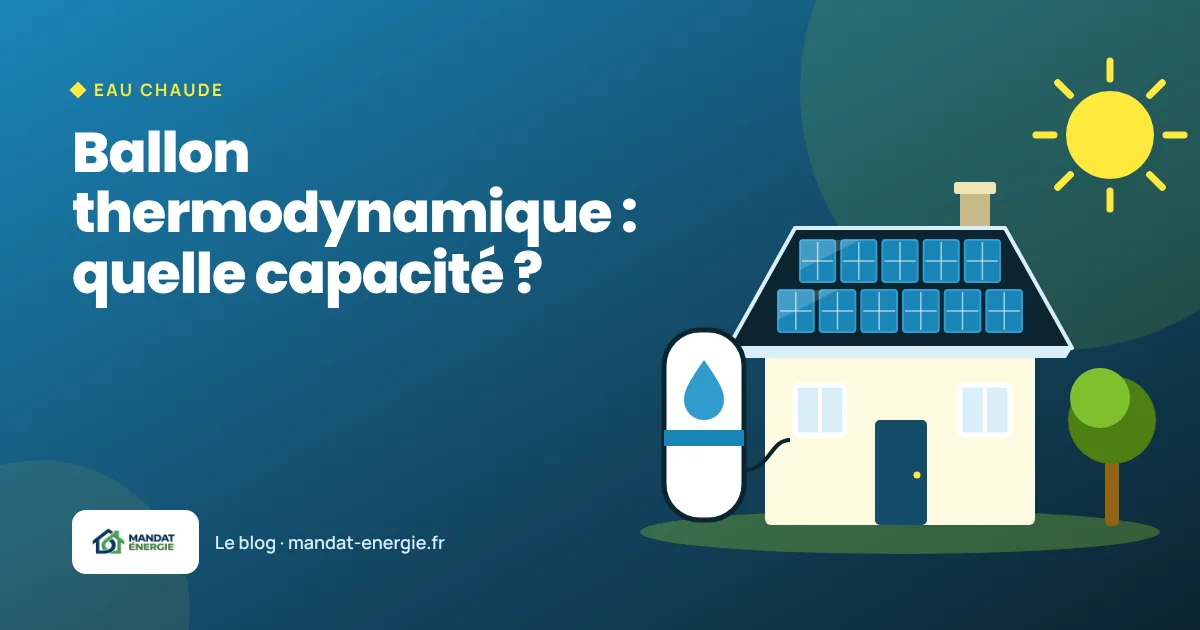 Ballon thermodynamique : quelle capacité et comment le coupler au solaire