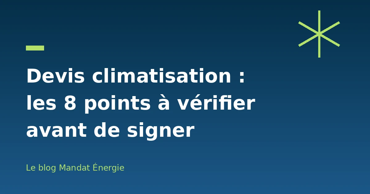 Devis climatisation : les 8 points à vérifier avant de signer