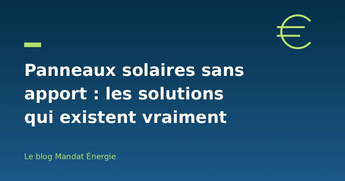 Panneaux solaires sans apport : les solutions qui existent vraiment